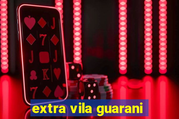 extra vila guarani